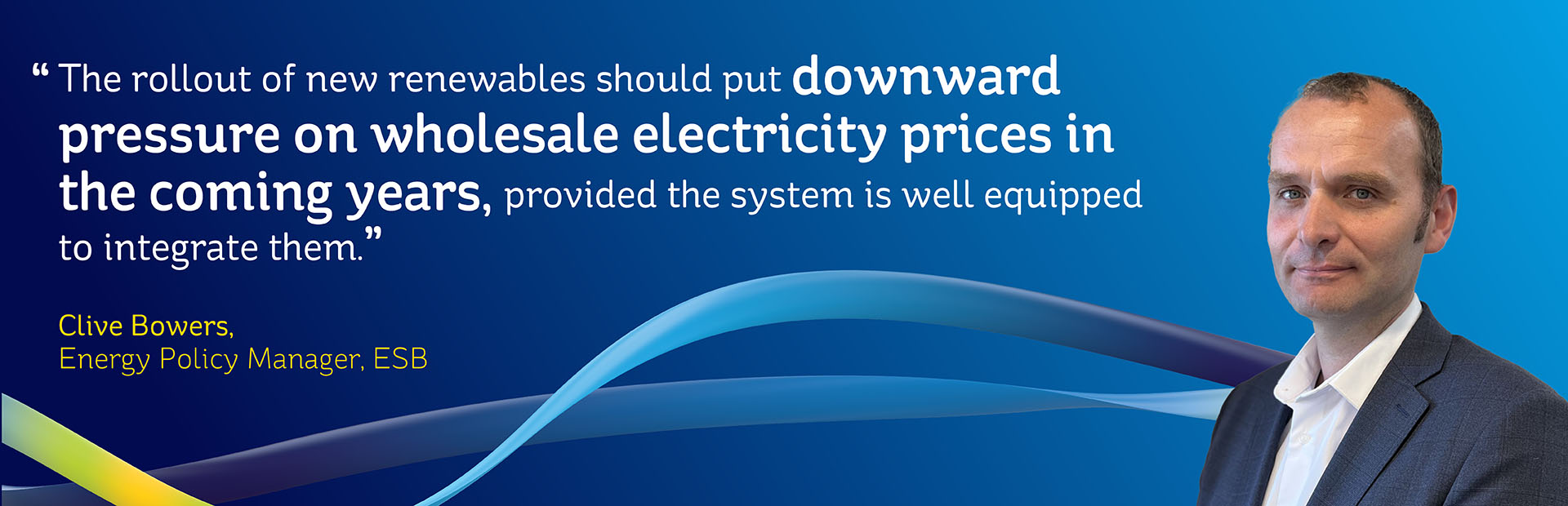 Photograph of Clive Bowers, Energy Policy Manager at ESB, with quote text: